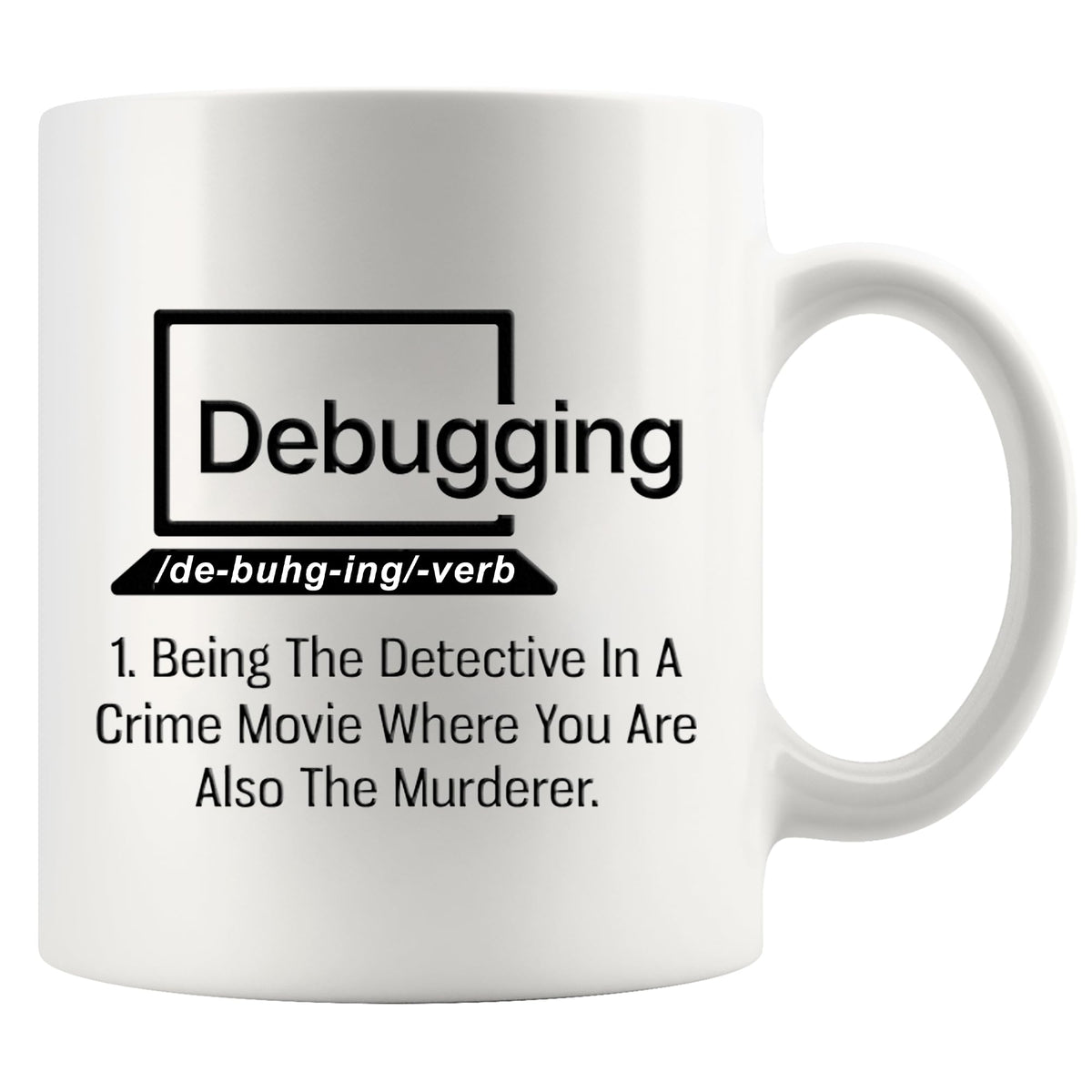 Debugging Funny Quote Coffee Mug for Programmer Computer Programming Engineering Coder IT Ceramic Cup (11 oz) Main image