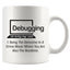 Debugging Funny Quote Coffee Mug for Programmer Computer Programming Engineering Coder IT Ceramic Cup (11 oz)
