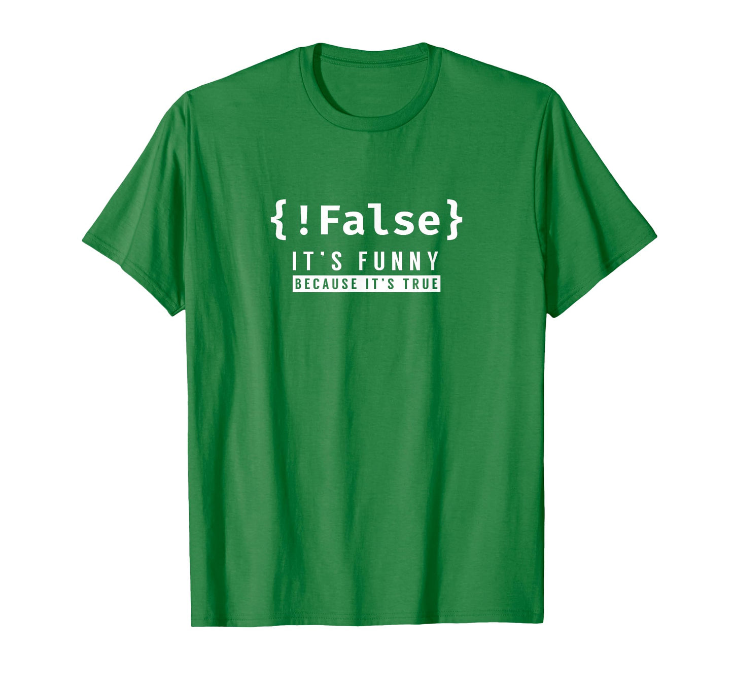 !False - Programmer Coding Code Coder Software T-Shirt