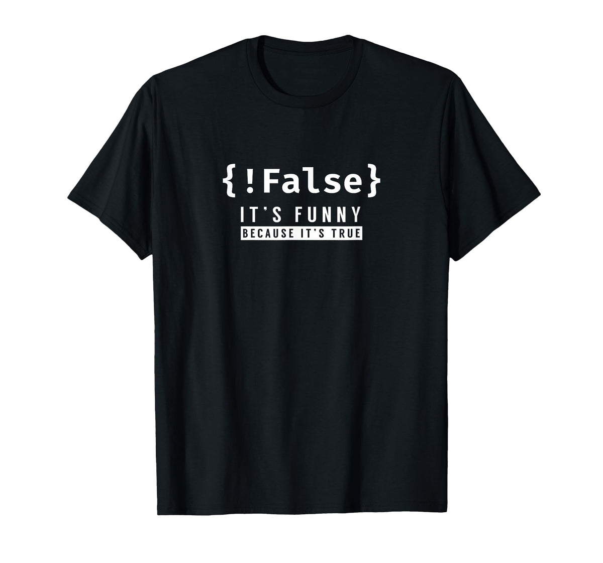 !False - Programmer Coding Code Coder Software T-Shirt Main image