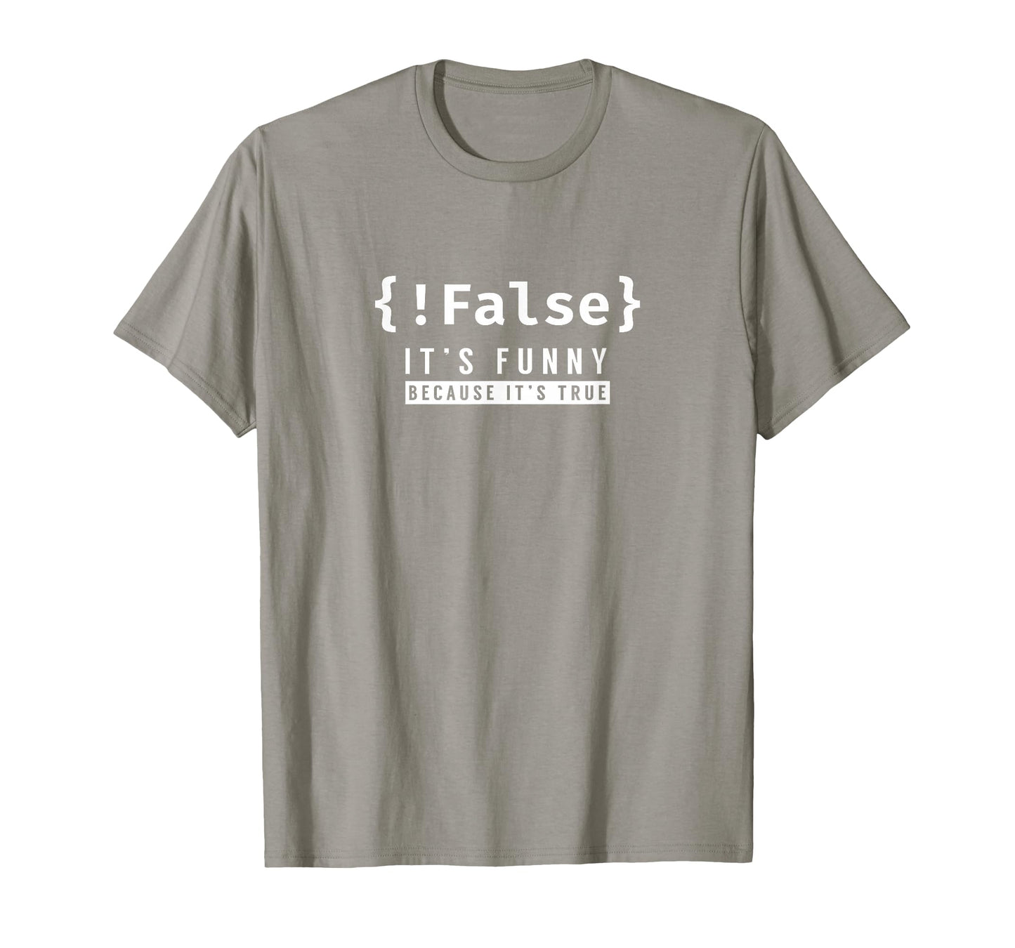 !False - Programmer Coding Code Coder Software T-Shirt