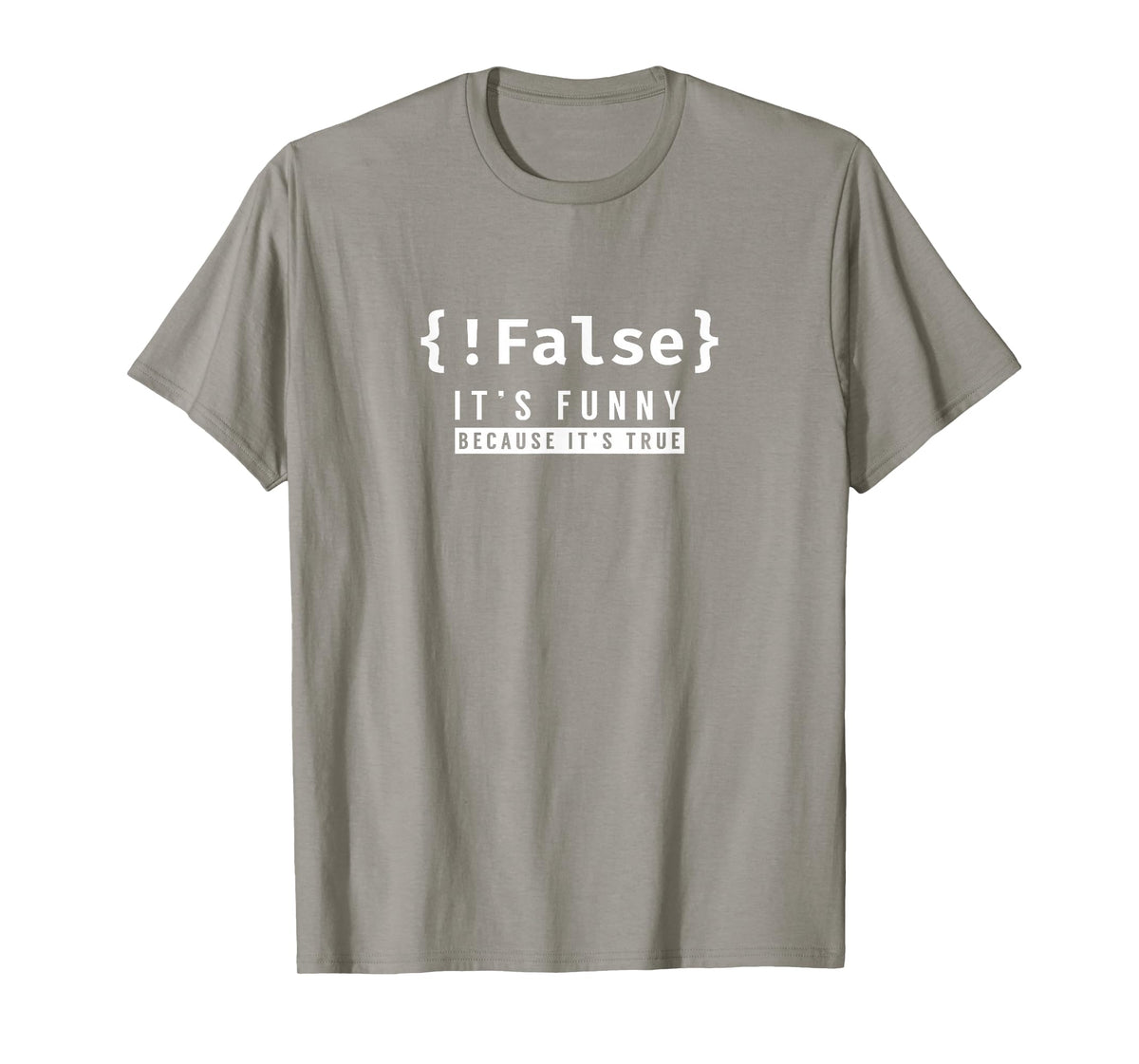 !False - Programmer Coding Code Coder Software T-Shirt